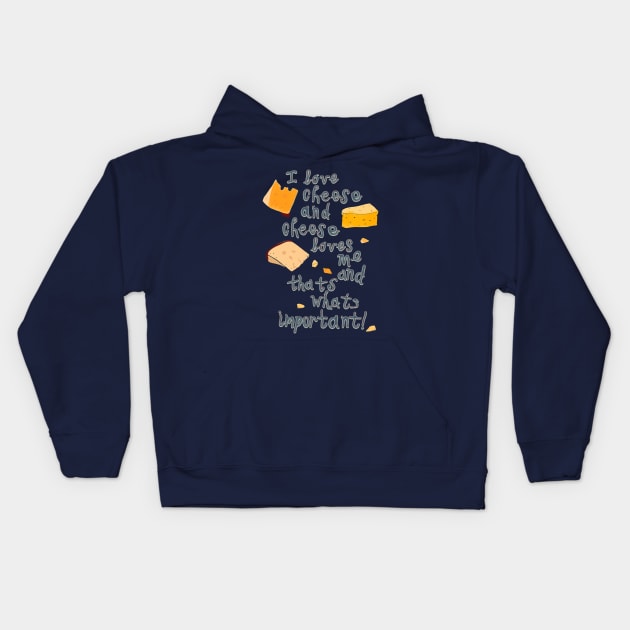 I love Cheese Cheese loves Me Kids Hoodie by minniemorrisart